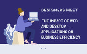 The Impact of Web and Desktop Applications on Business Efficiency