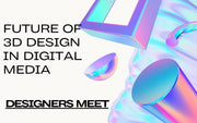 The Future of 3D Design in Digital Media