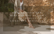 How Fashion and Merchandise Design Influences Consumer Behavior