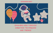 Engaging Kids through Animation: Techniques and Trends