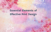 Essential Elements of Effective Print Design