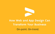 How Web and App Design Can Transform Your Business