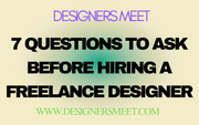 7 Questions to Ask Before Hiring a Freelance Designer