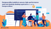 Build Secure and High-Performance Web & Desktop Applications with DesignersMeet