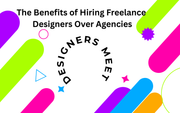The Benefits of Hiring Freelance Designers Over Agencies