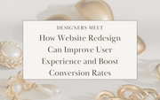 How Website Redesign Can Improve User Experience and Boost Conversion Rates