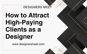How to Attract High-Paying Clients as a Designer