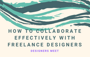 How to Collaborate Effectively with Freelance Designers