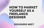 How to Market Yourself as a Freelance Designer
