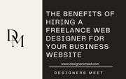 The Benefits of Hiring a Freelance Web Designer for Your Business Website