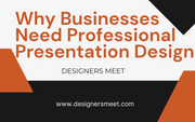 Why Businesses Need Professional Presentation Design
