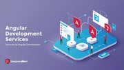 Angular Development Services by DesignersMeet: Building Robust and Scalable Web Applications