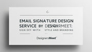 Email Signature Design Services by DesignersMeet: Sign Off with Style and Branding
