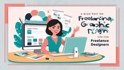 Freelancing Tips for Graphic Designers: Build a Successful Solo Career